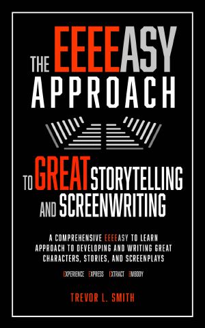 The EEEEasy Approach to Great Storytelling and Screenwriting