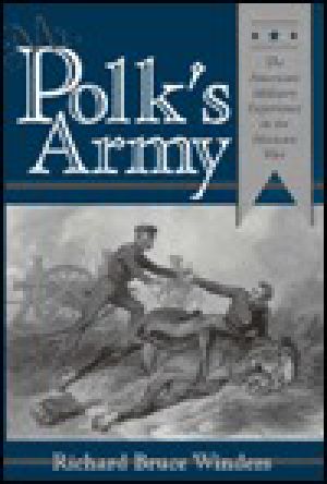 Mr. Polk's Army · the American Military Experience in the Mexican War