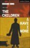 The Children & Have I None