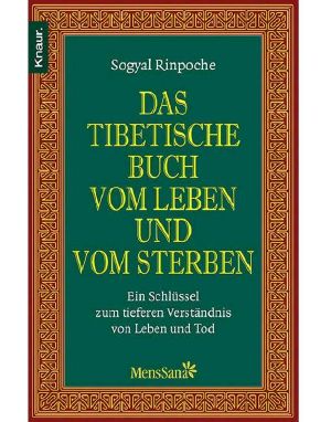 Das tibetische Buch vom Leben und vom Sterben · Ein Schlüssel zum tieferen Verständnis von Leben und Tod