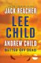 Better Off Dead, A Jack Reacher Novel