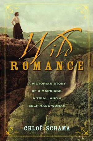 Wild Romance · A Victorian Story of a Marriage, a Trial, and a Self-Made Woman