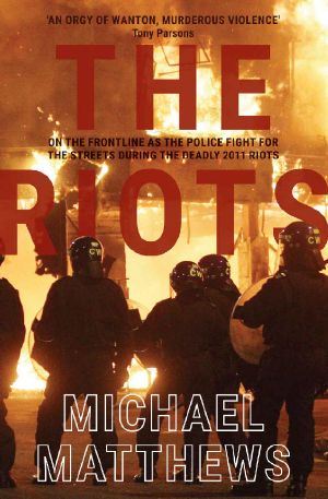 The Riots · the Police Fight for the Streets During the UK's Deadly 2011 Riots