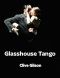 Glasshouse Tango