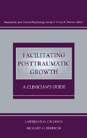 Facilitating Posttraumatic Growth · A Clinician's Guide