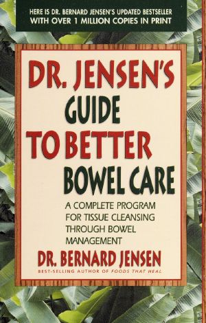 Dr. Jensen's Guide to Better Bowel Care