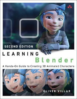 Learning Blender · A Hands-On Guide to Creating 3D Animated Character= S · 2nd Edition