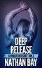 Deep Release (Bathhouse Confessions Book 6)