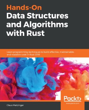 Hands-On Data Structures and Algorithms With Rust