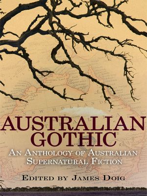 Australian Gothic · an Anthology of Australian Supernatural Fiction