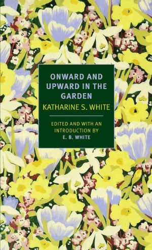 Onward and Upward in the Garden (New York Review Books Classics)