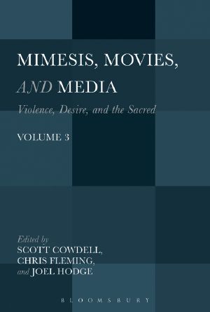 Mimesis, Movies, and Media: Violence, Desire, and the Sacred