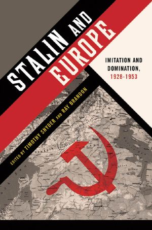 Stalin and Europe · Imitation and Domination, 1928-1953