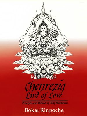 Chenrezig, Lord of Love · Principles and Methods of Deity Meditation