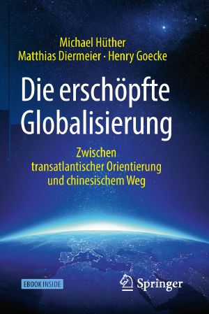 Die erschöpfte Globalisierung · Zwischen transatlantischer Orientierung und chinesischem Weg