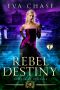 Rebel Destiny (Traitor of Villains Book 3)