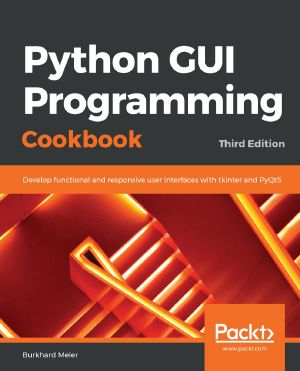 Python GUI Programming Cookbook · 3rd Edition