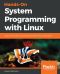 Hands-On System Programming With Linux