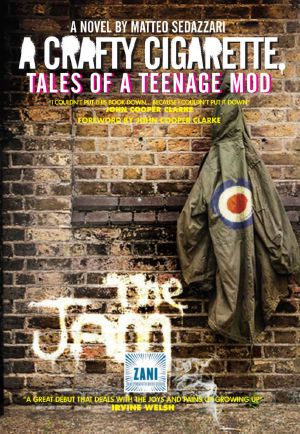 A Crafty Cigarette – Tales of a Teenage Mod · Foreword by John Cooper Clarke