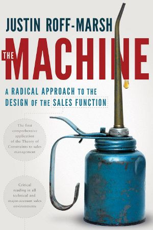 The Machine · A Radical Approach to the Design of the Sales Function