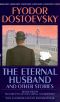 The Eternal Husband, and Other Stories (Transl. Richard Pevear, Larissa Volokhonsky)