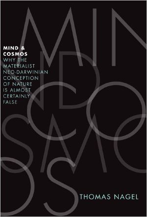 Mind and Cosmos:Why the Materialist Neo-Darwinian Conception of Nature Is Almost Certainly False