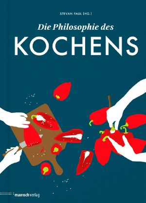 Die Philosophie des Kochens