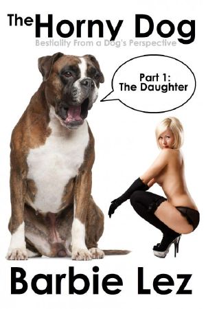 The Horny Dog - Part 1 · the Daughter (Bestiality From a Dog's Perspective)