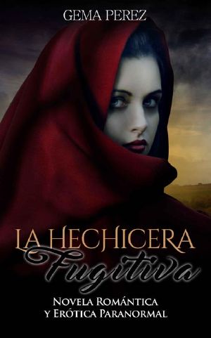 La Hechicera Fugitiva · Novela Romántica y Erótica Paranormal (Fantasía)