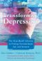 Transforming Depression · the HeartMath Solution to Feeling Overwhelmed, Sad, and Stressed