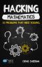 Hacking Mathematics: 10 Problems That Need Solving (Hack Learning Series Book 17)