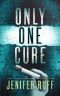 Only One Cure: A Medical Thriller (FBI and CDC Thriller Series Book 2)