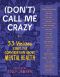 (Don't) Call Me Crazy · 33 Voices Start the Conversation About Mental Health