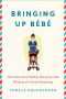 Bringing Up Bébé · One American Mother Discovers the Wisdom of French Parenting