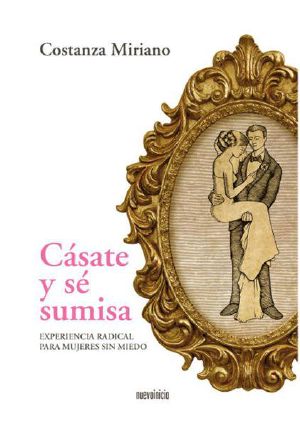 Cásate Y Sé Sumisa · Experiencia Radical Para Mujeres Sin Miedo