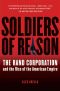 Soldiers of Reason · The RAND Corporation and the Rise of the American Empire