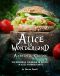 Alice in Wonderland; A fantastic Cuisine: The Wonderful Cookbook on recipes in Alice in Wonderland