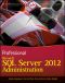 Professional Microsoft® SQL Server® 2012 Administration