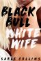 Black Bull White Wife · Wife Sharing with Black Bull Neighbor