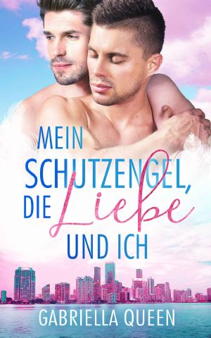 Mein Schutzengel, die Liebe und ich (German Edition)