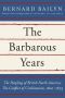 The Barbarous Years: The Peopling of British North America: The Conflict of Civilizations, 1600-1675