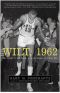 Wilt, 1962 · the Night of 100 Points and the Dawn of a New Era