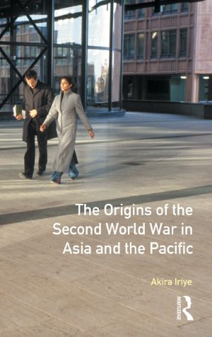 The Origins of the Second World War in Asia and the Pacific