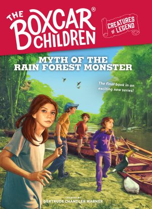 Myth of the Rain Forest Monster: The Boxcar Children Creatures of Legend, Book 4