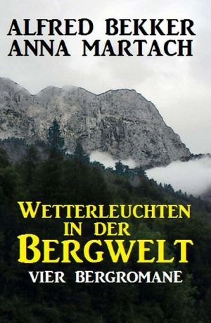 Wetterleuchten in der Bergwelt · 4 Bergromane