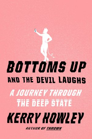 Bottoms Up and the Devil Laughs, A Journey Through the Deep State