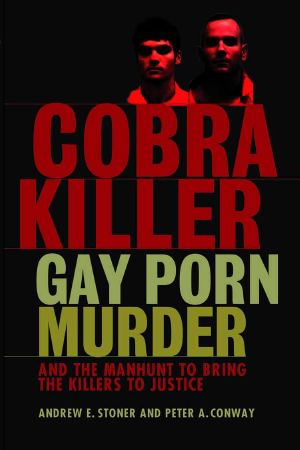 Cobra Killer · Gay Porn, Murder, and the Manhunt to Bring the Killers to Justice