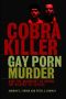 Cobra Killer · Gay Porn, Murder, and the Manhunt to Bring the Killers to Justice