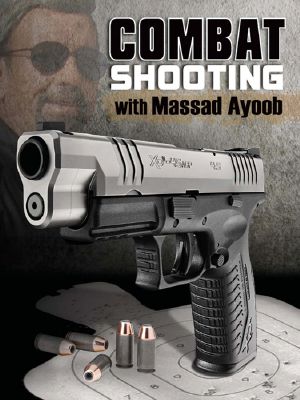 Combat Shooting with Massad Ayoob