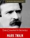 The Complete Novels of Mark Twain and the Complete Biography of Mark Twain